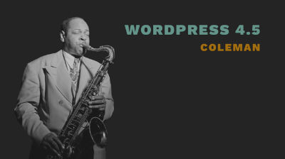 WordPress Update 4.5 “Coleman”